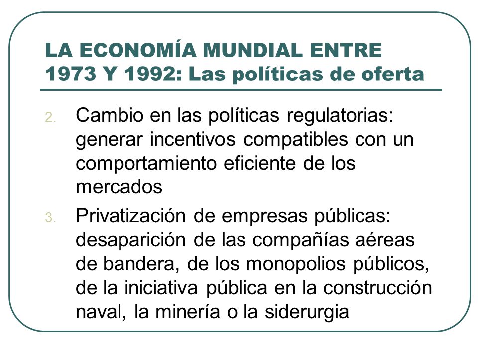 LA ECONOMÍA MUNDIAL ENTRE 1973 Y 1992: Las políticas de oferta