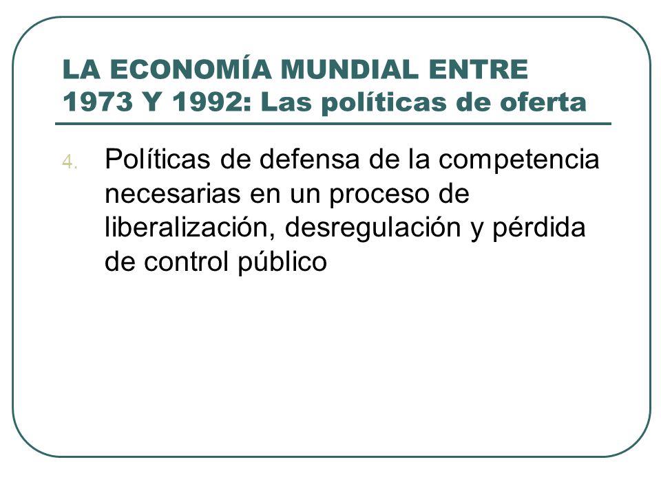 LA ECONOMÍA MUNDIAL ENTRE 1973 Y 1992: Las políticas de oferta