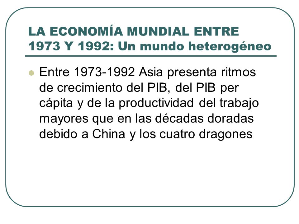 LA ECONOMÍA MUNDIAL ENTRE 1973 Y 1992: Un mundo heterogéneo