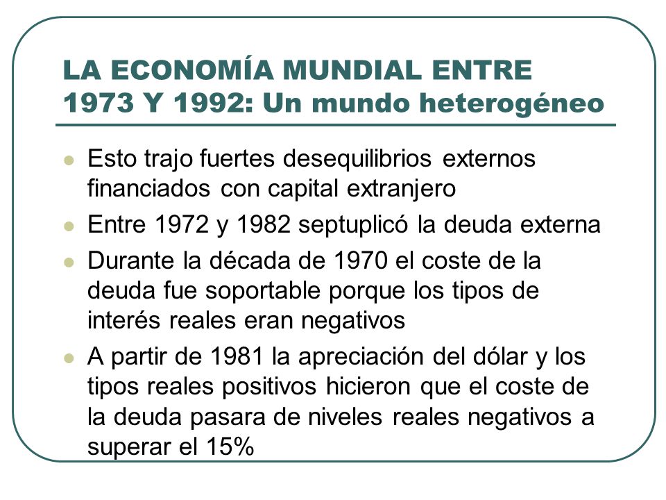 LA ECONOMÍA MUNDIAL ENTRE 1973 Y 1992: Un mundo heterogéneo