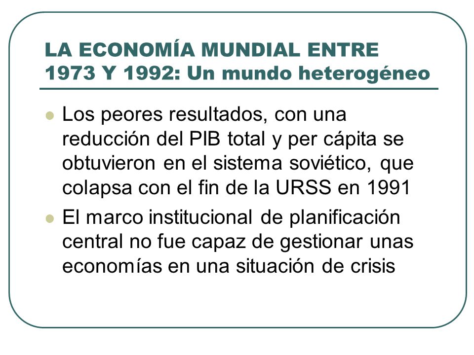 LA ECONOMÍA MUNDIAL ENTRE 1973 Y 1992: Un mundo heterogéneo