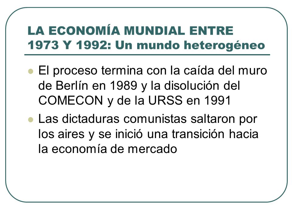 LA ECONOMÍA MUNDIAL ENTRE 1973 Y 1992: Un mundo heterogéneo