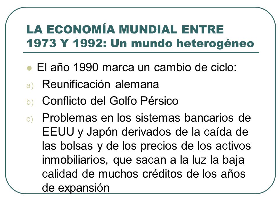 LA ECONOMÍA MUNDIAL ENTRE 1973 Y 1992: Un mundo heterogéneo