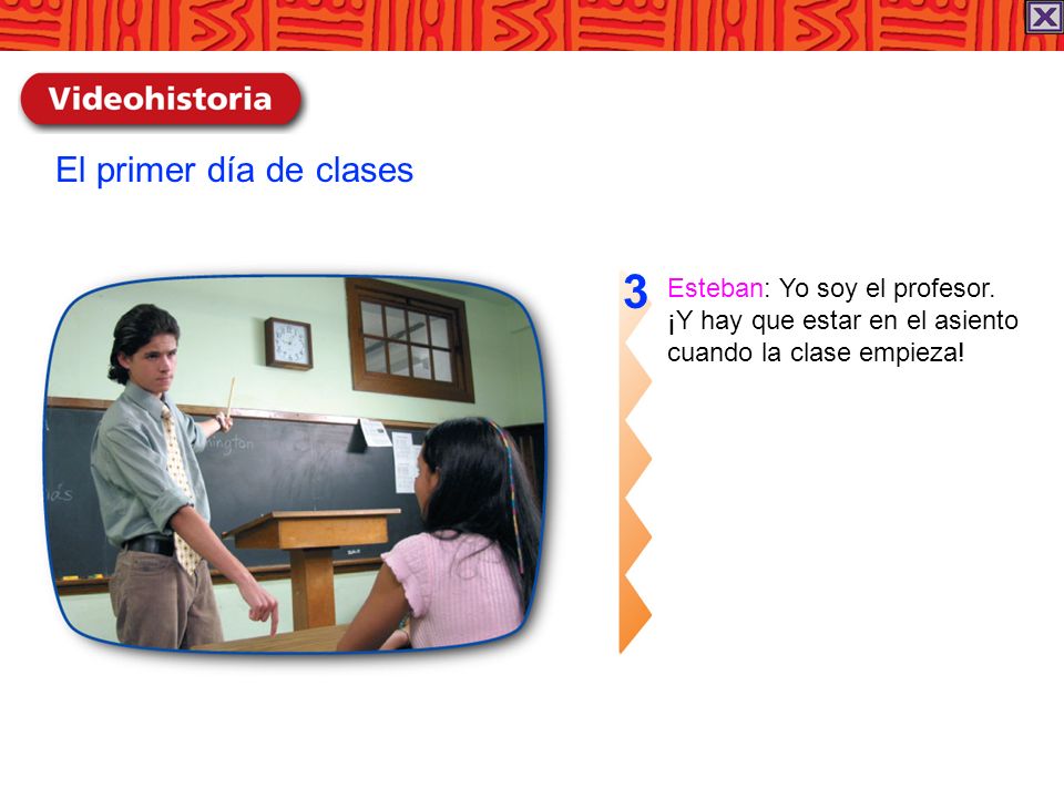 3 El primer día de clases Esteban: Yo soy el profesor.