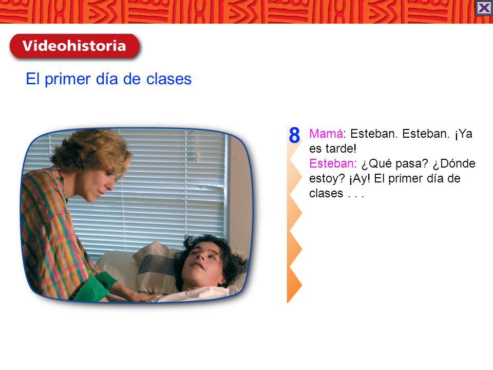 8 El primer día de clases Mamá: Esteban. Esteban. ¡Ya es tarde!