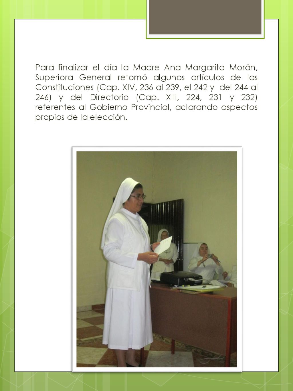 Para finalizar el día la Madre Ana Margarita Morán, Superiora General retomó algunos artículos de las Constituciones (Cap.