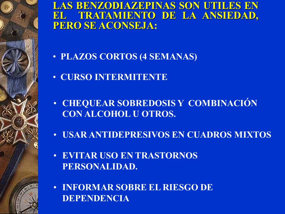 LAS BENZODIAZEPINAS SON UTILES EN EL TRATAMIENTO DE LA ANSIEDAD, PERO SE ACONSEJA: