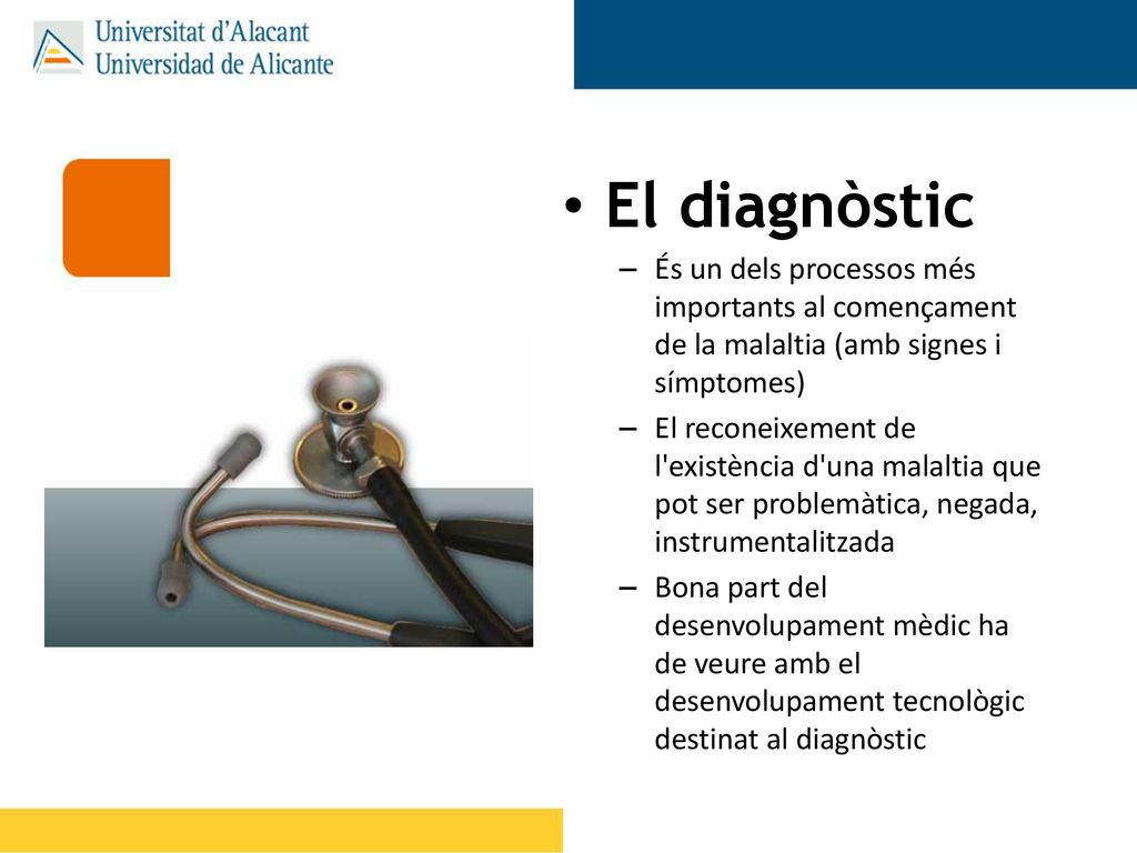 El diagnòstic És un dels processos més importants al començament de la malaltia (amb signes i símptomes)
