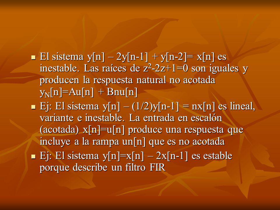 El sistema y[n] – 2y[n-1] + y[n-2]= x[n] es inestable
