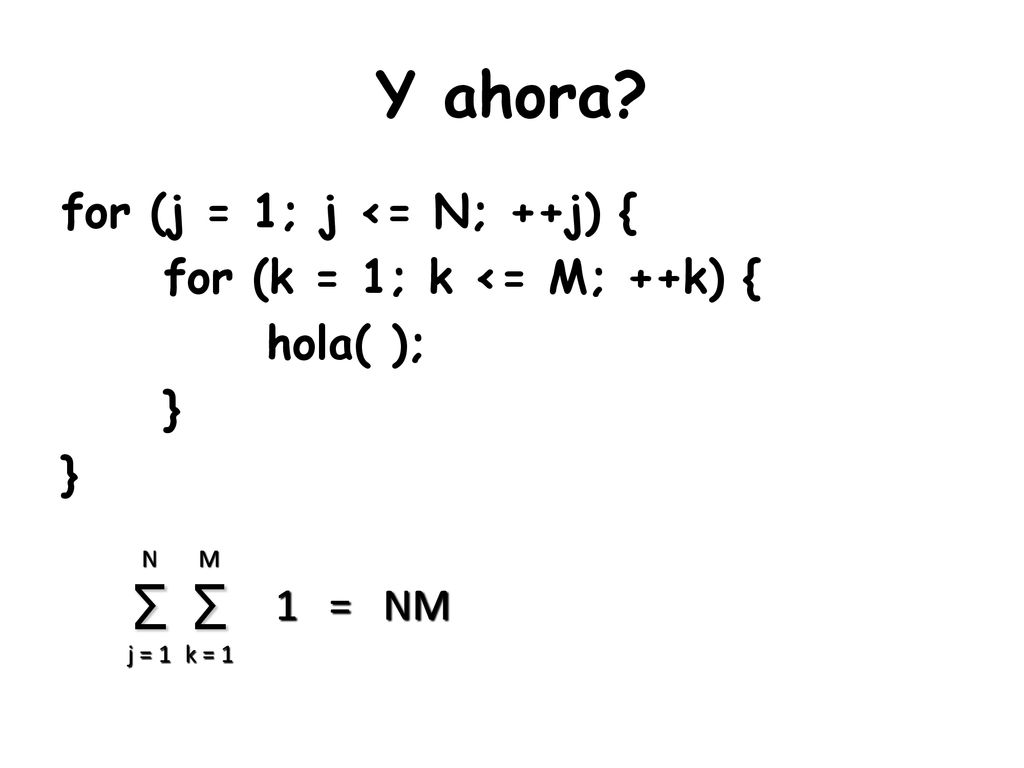 Y ahora Σ Σ for (j = 1; j <= N; ++j) {