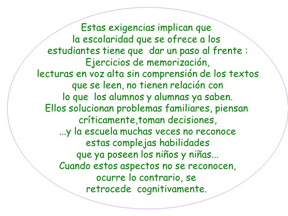 Estas exigencias implican que la escolaridad que se ofrece a los