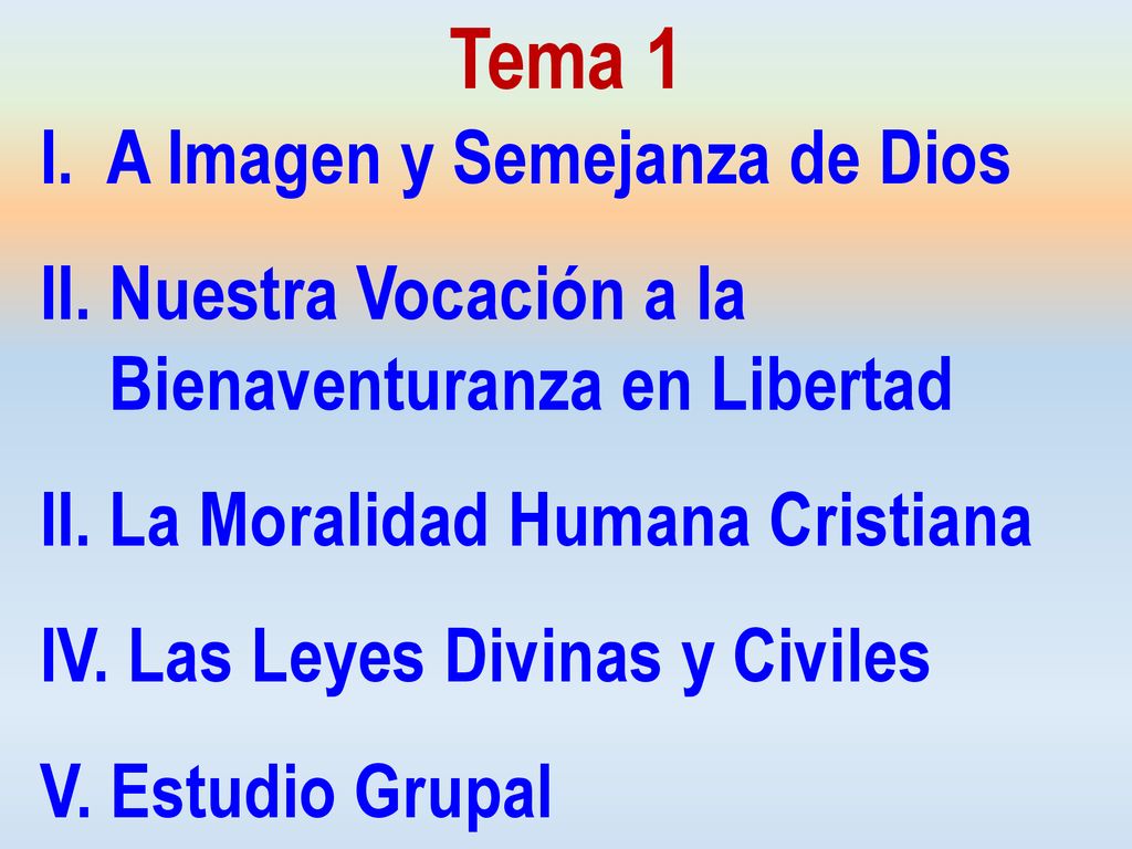 Tema 1 I. A Imagen y Semejanza de Dios II. Nuestra Vocación a la