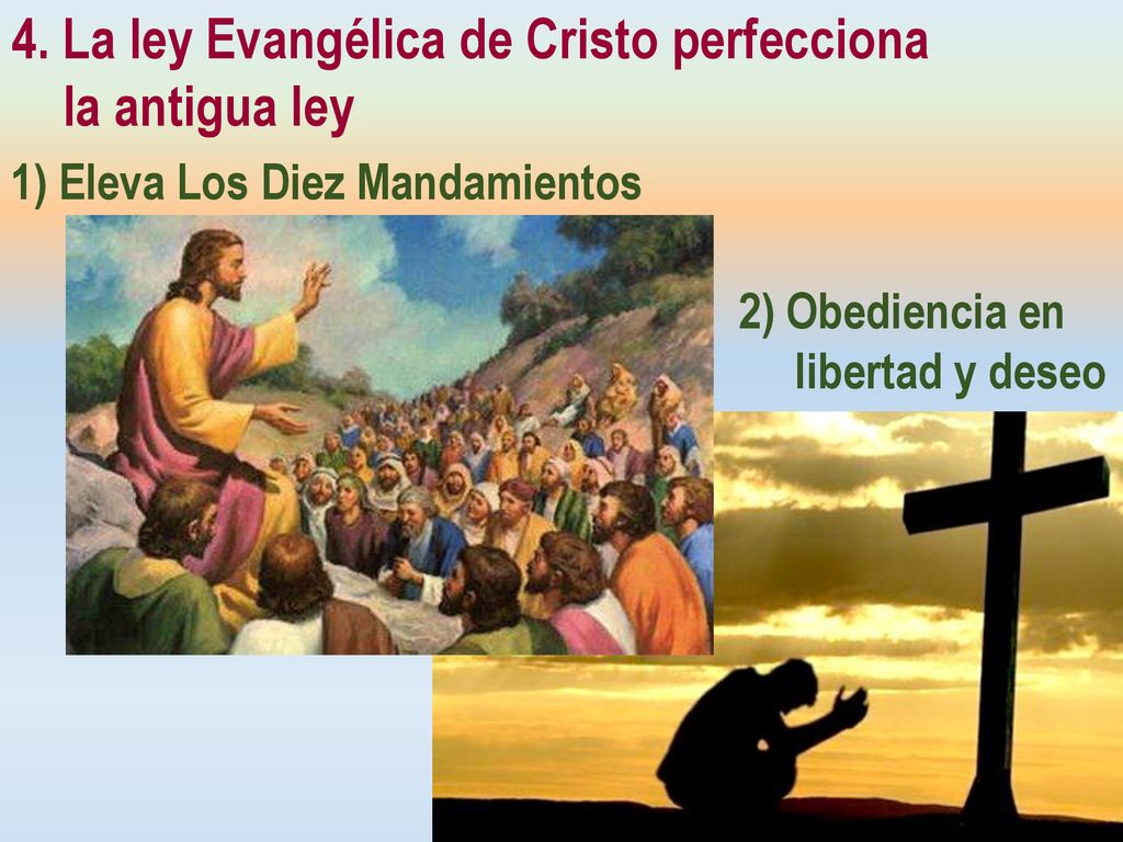 4. La ley Evangélica de Cristo perfecciona la antigua ley