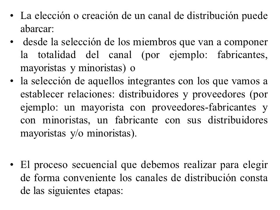 La elección o creación de un canal de distribución puede abarcar: