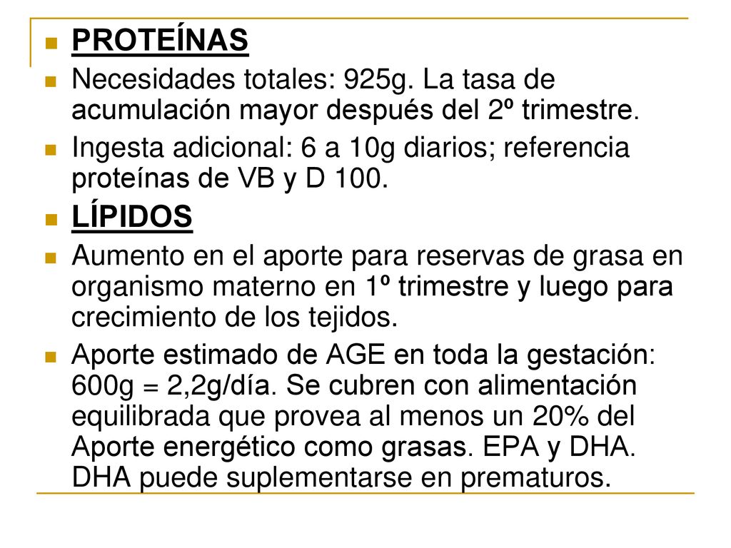 PROTEÍNAS Necesidades totales: 925g. La tasa de acumulación mayor después del 2º trimestre.