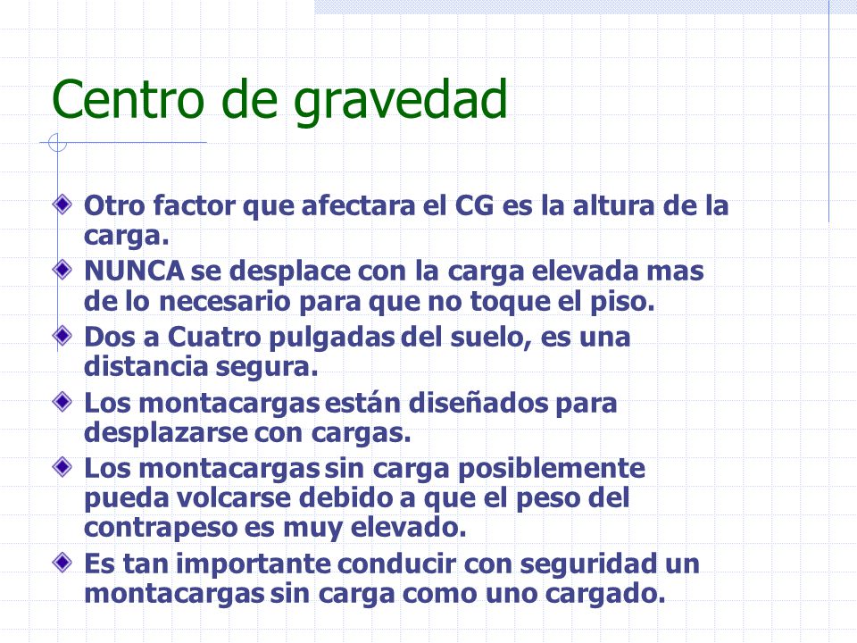 Centro de gravedad Otro factor que afectara el CG es la altura de la carga.