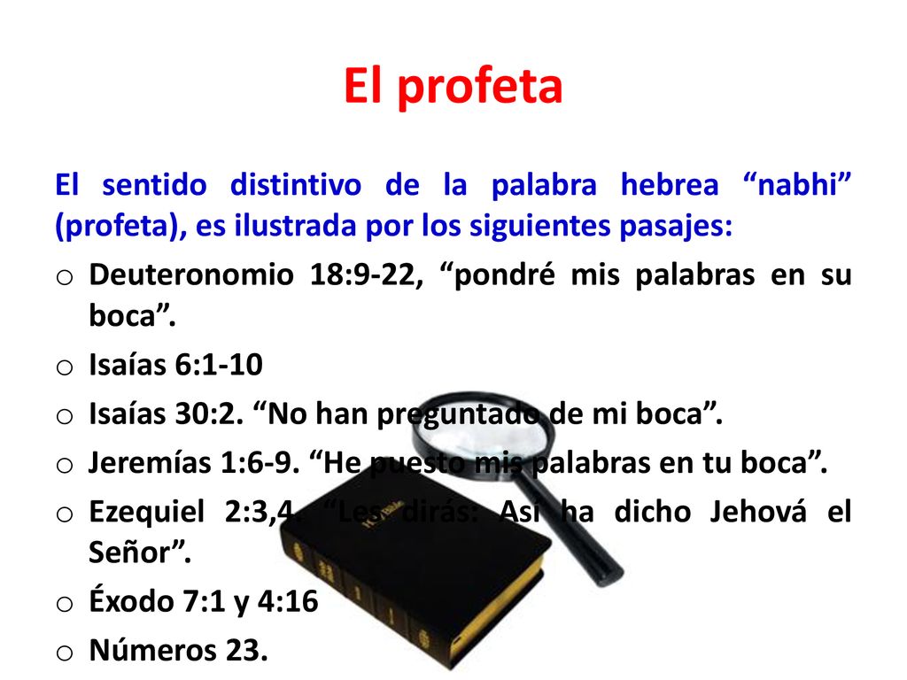 El profeta El sentido distintivo de la palabra hebrea nabhi (profeta), es ilustrada por los siguientes pasajes: