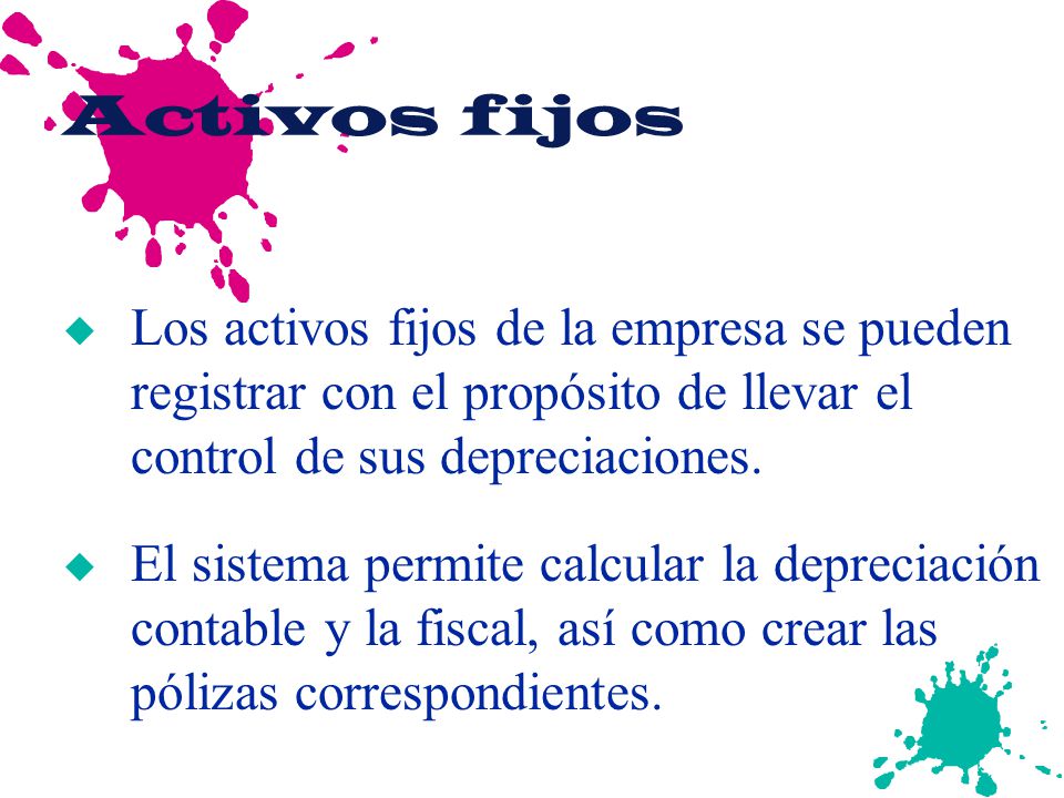 Activos fijos Los activos fijos de la empresa se pueden registrar con el propósito de llevar el control de sus depreciaciones.