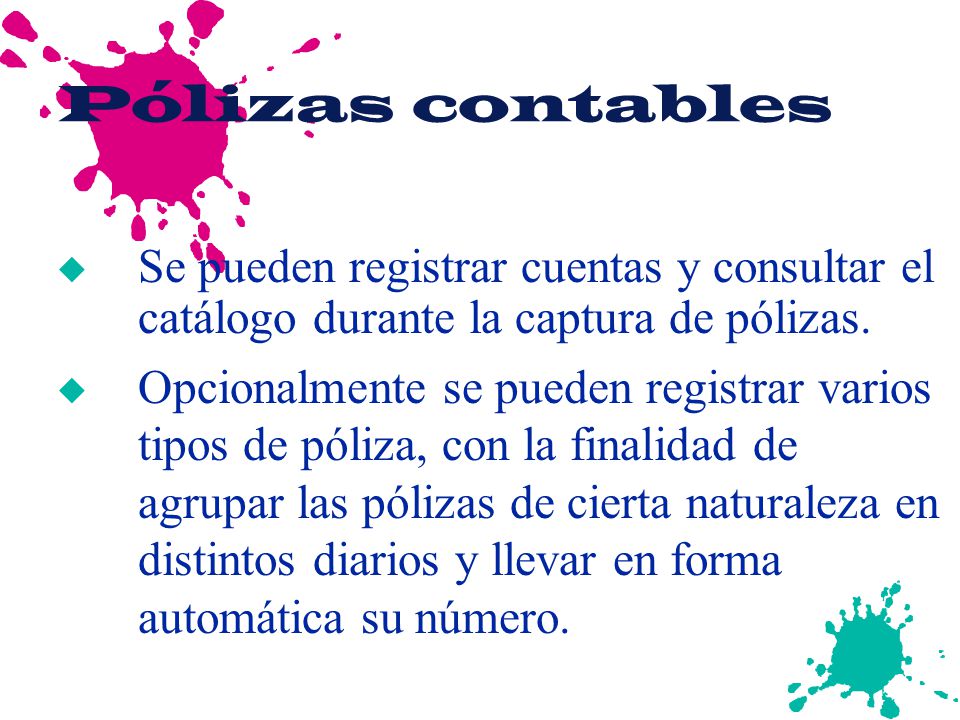 Pólizas contables Se pueden registrar cuentas y consultar el catálogo durante la captura de pólizas.