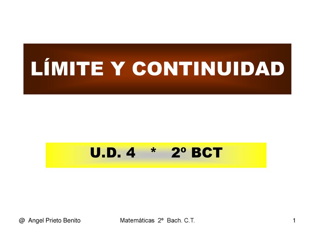 LÍMITE Y CONTINUIDAD U.D. 4 * 2º Angel Prieto Benito