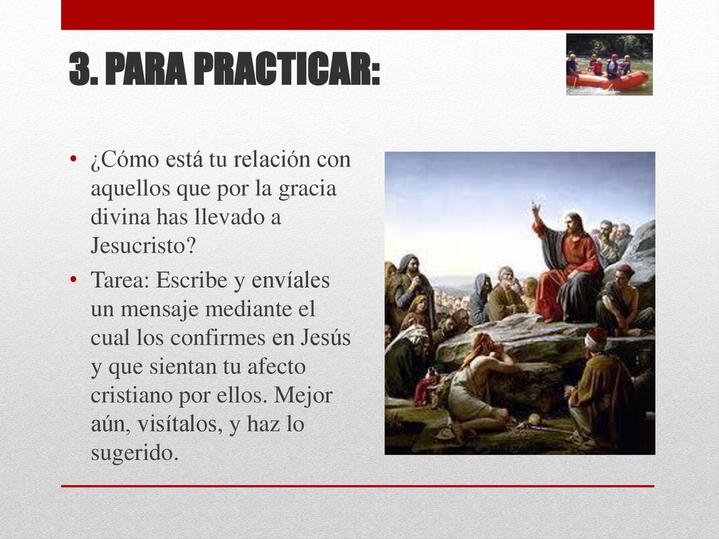3. PARA PRACTICAR: ¿Cómo está tu relación con aquellos que por la gracia divina has llevado a Jesucristo