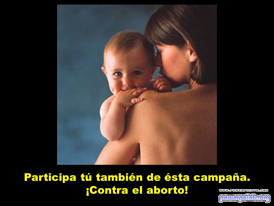 Participa tú también de ésta campaña. ¡Contra el aborto!