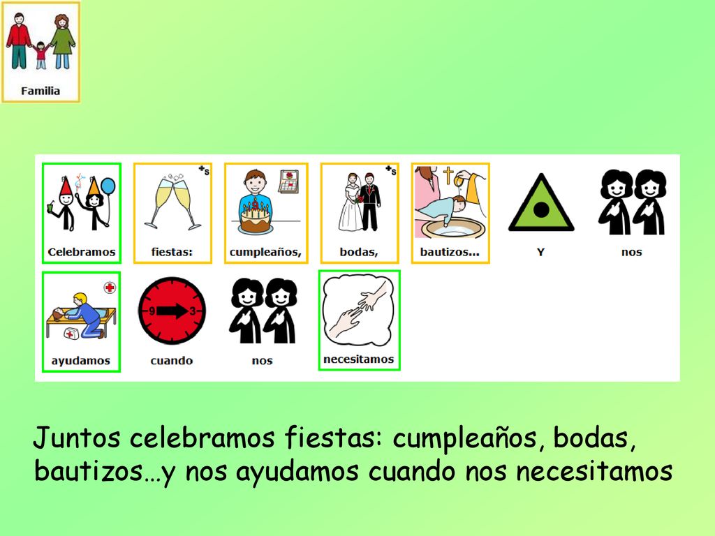 Juntos celebramos fiestas: cumpleaños, bodas, bautizos…y nos ayudamos cuando nos necesitamos