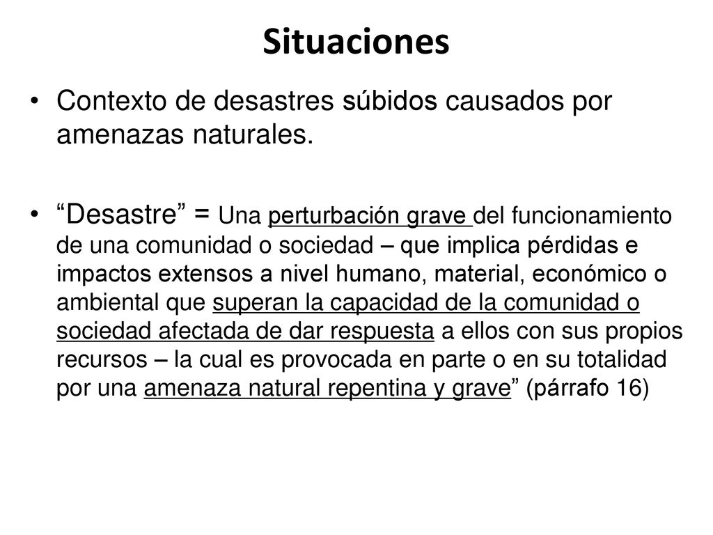 Situaciones Contexto de desastres súbidos causados por amenazas naturales.
