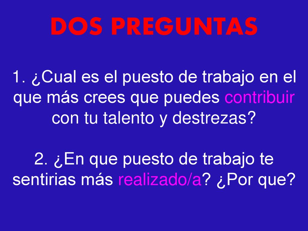 2. ¿En que puesto de trabajo te sentirias más realizado/a ¿Por que