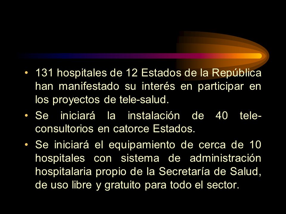 131 hospitales de 12 Estados de la República han manifestado su interés en participar en los proyectos de tele-salud.