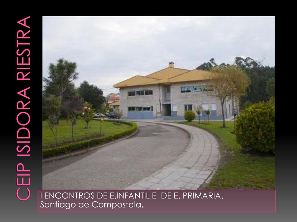 CEIP ISIDORA RIESTRA I ENCONTROS DE E.INFANTIL E DE E. PRIMARIA.