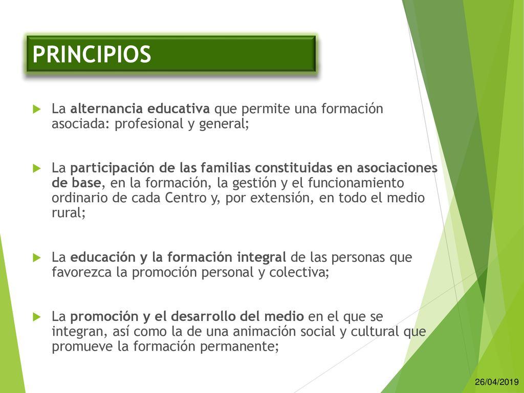 PRINCIPIOS La alternancia educativa que permite una formación asociada: profesional y general;