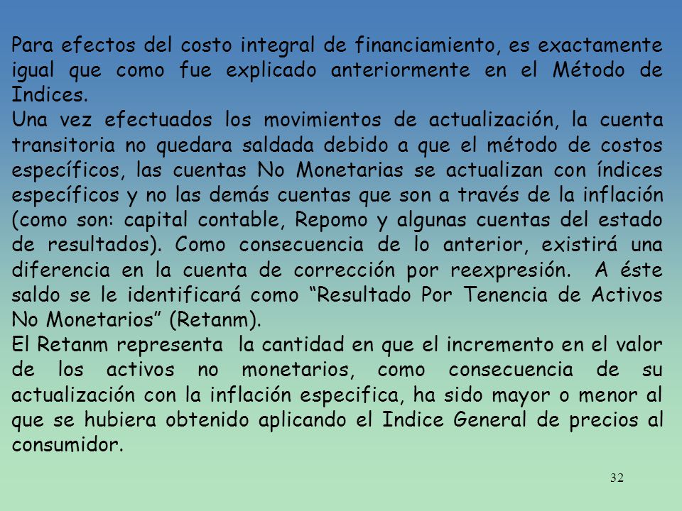 Para efectos del costo integral de financiamiento, es exactamente igual que como fue explicado anteriormente en el Método de Indices.