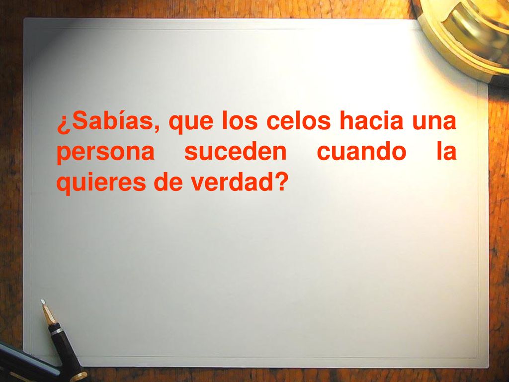¿Sabías, que los celos hacia una persona suceden cuando la quieres de verdad