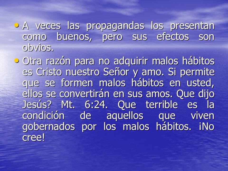 A veces las propagandas los presentan como buenos, pero sus efectos son obvios.