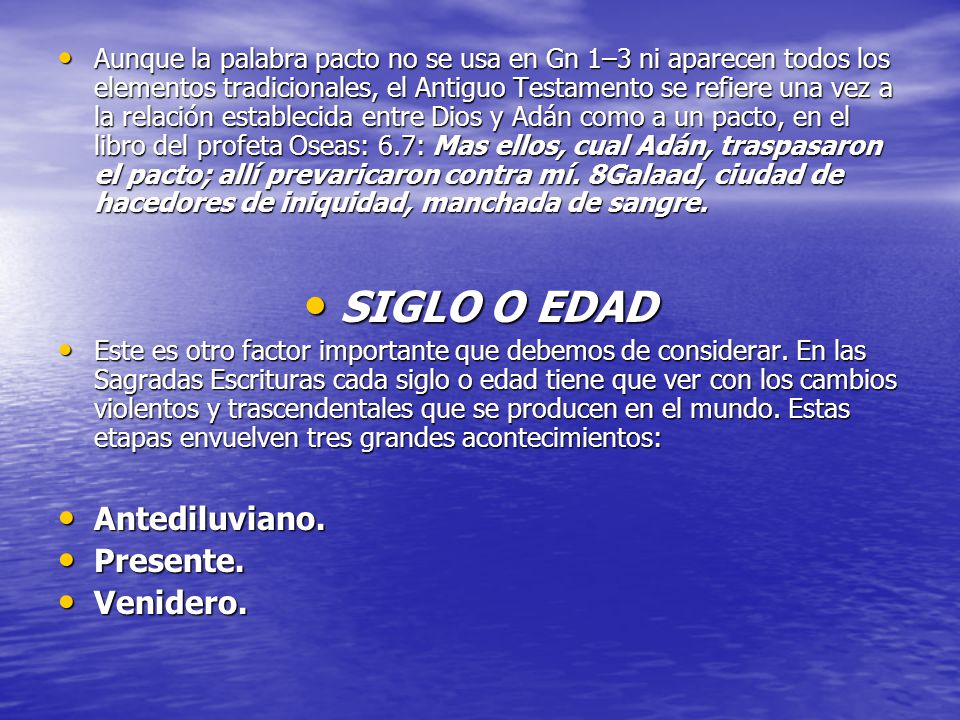 SIGLO O EDAD Antediluviano. Presente. Venidero.