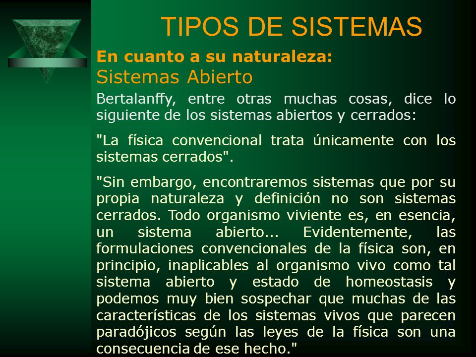 TIPOS DE SISTEMAS Sistemas Abierto En cuanto a su naturaleza: