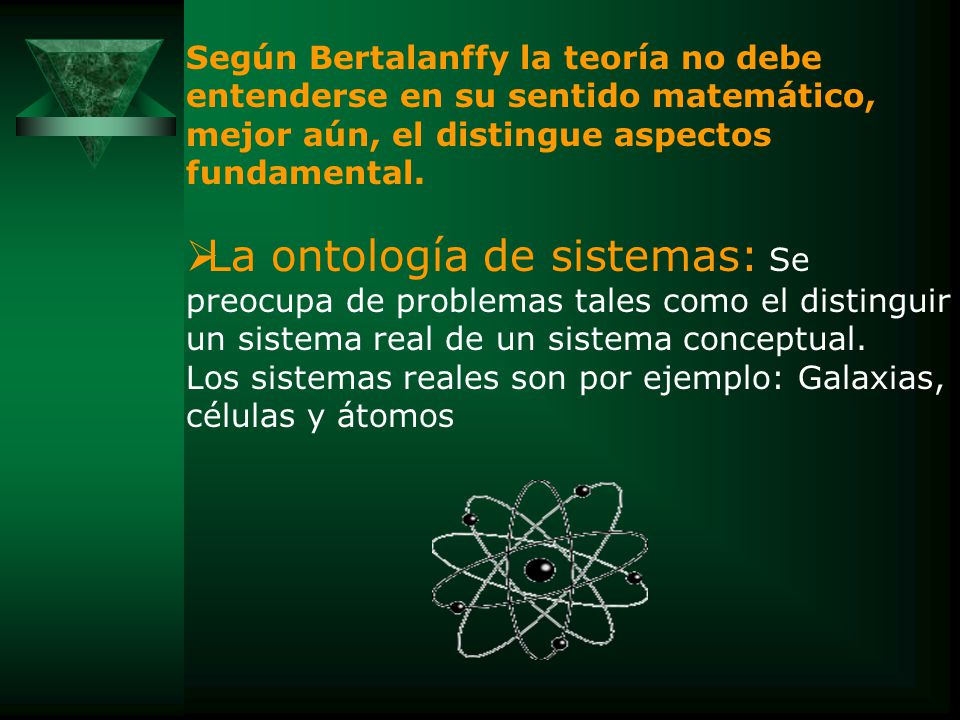 Según Bertalanffy la teoría no debe entenderse en su sentido matemático, mejor aún, el distingue aspectos fundamental.