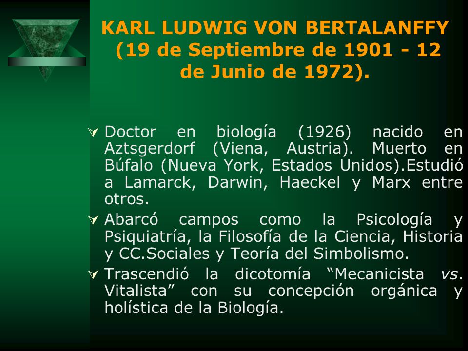 KARL LUDWIG VON BERTALANFFY (19 de Septiembre de de Junio de 1972).