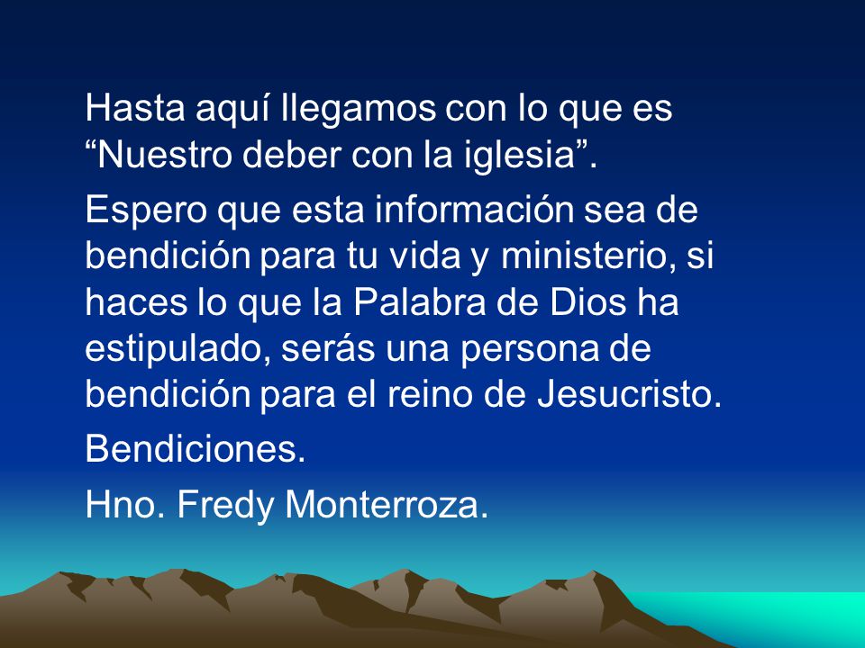 Hasta aquí llegamos con lo que es Nuestro deber con la iglesia .