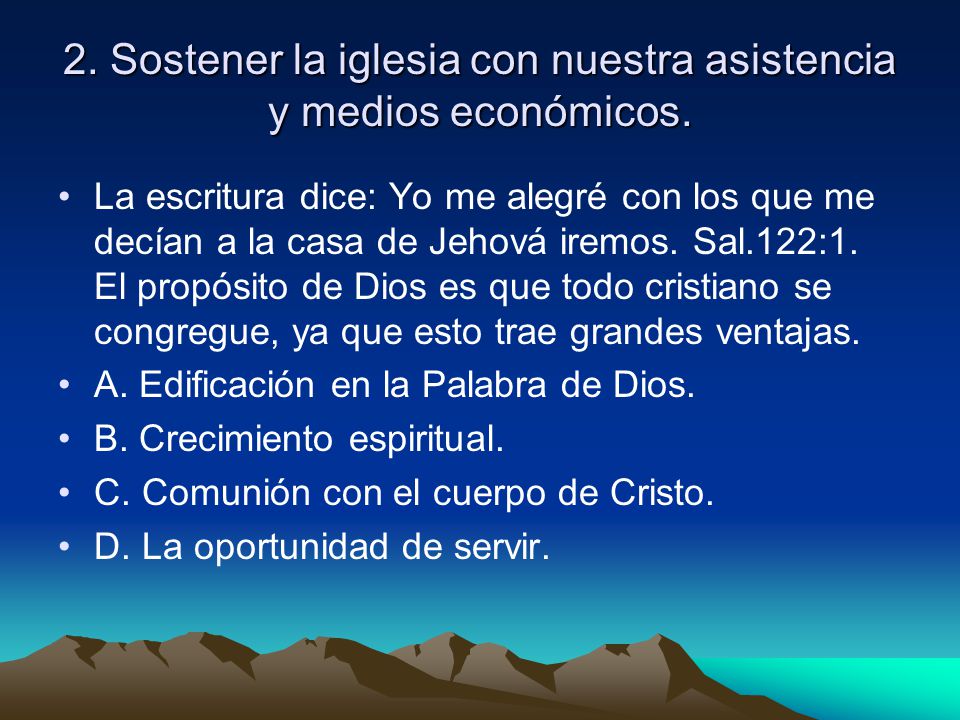 2. Sostener la iglesia con nuestra asistencia y medios económicos.