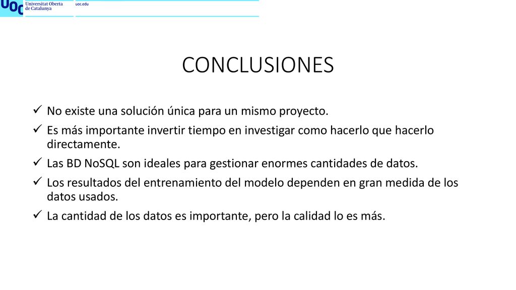 CONCLUSIONES No existe una solución única para un mismo proyecto.