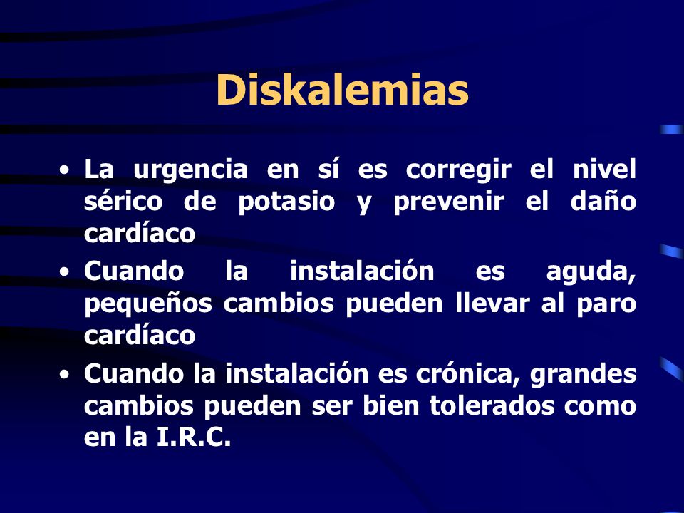 Diskalemias La urgencia en sí es corregir el nivel sérico de potasio y prevenir el daño cardíaco.