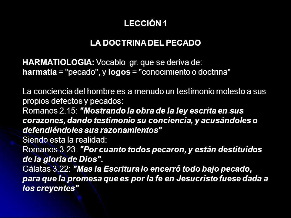 LECCIÓN 1 LA DOCTRINA DEL PECADO. HARMATIOLOGIA: Vocablo gr. que se deriva de: harmatía = pecado , y logos = conocimiento o doctrina