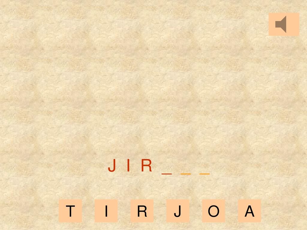 J I R _ _ _ T I R J O A