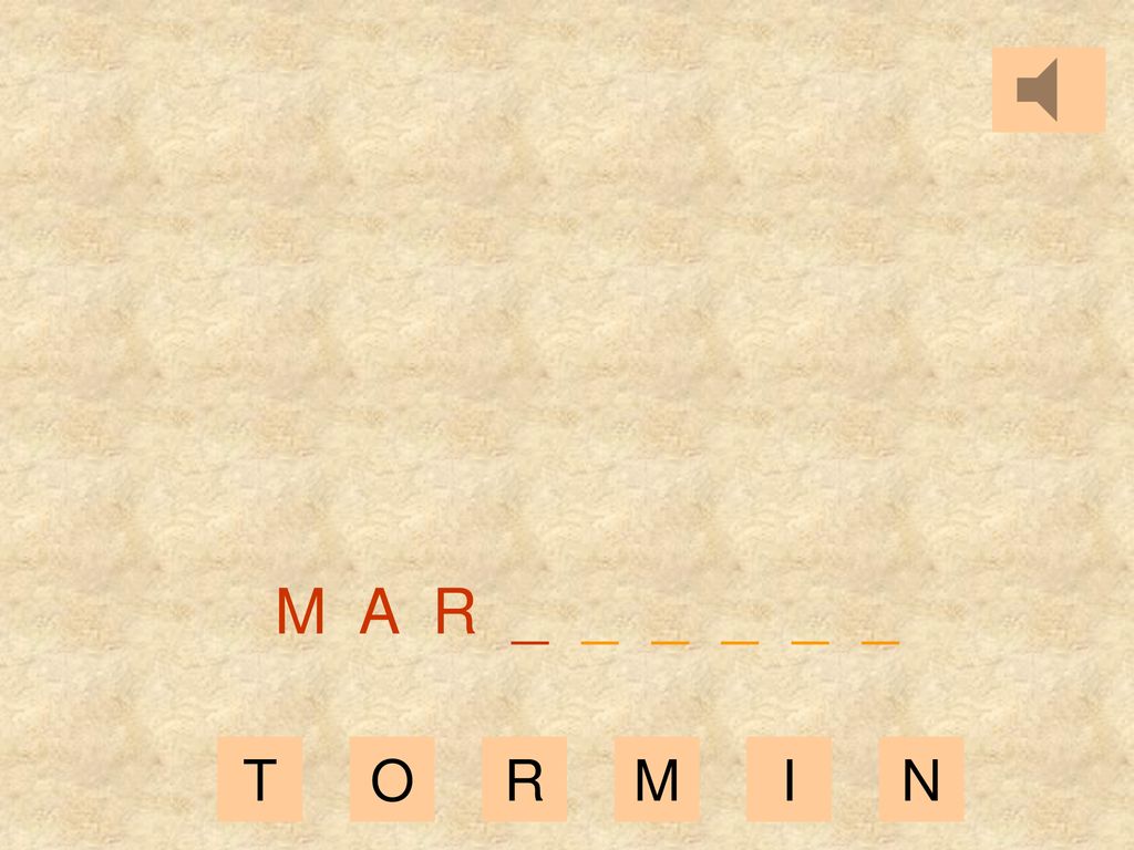 M A R _ _ _ _ _ _ T O R M I N