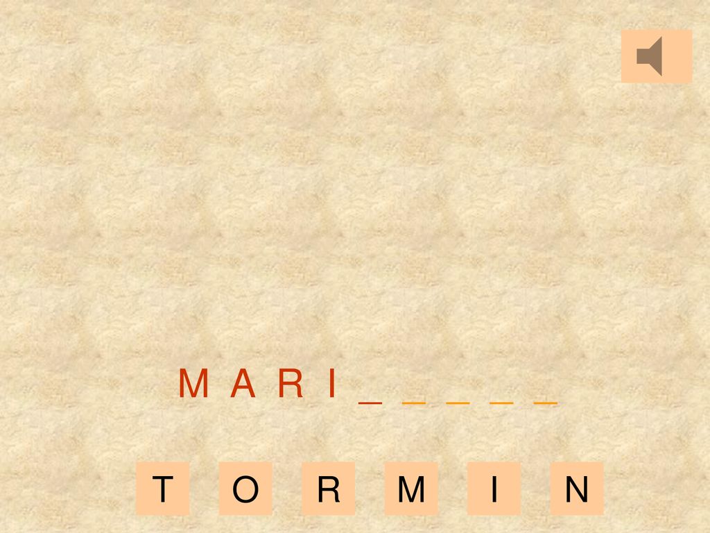 M A R I _ _ _ _ _ T O R M I N