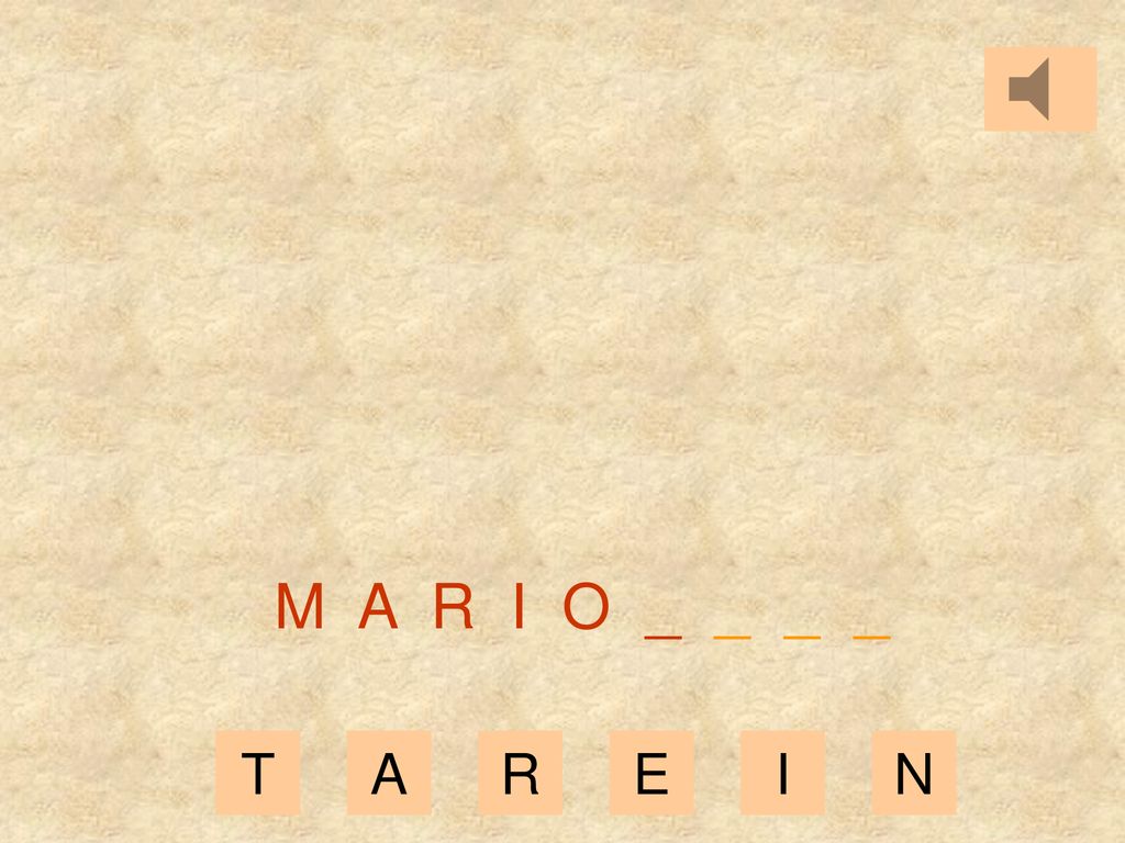 M A R I O _ _ _ _ T A R E I N
