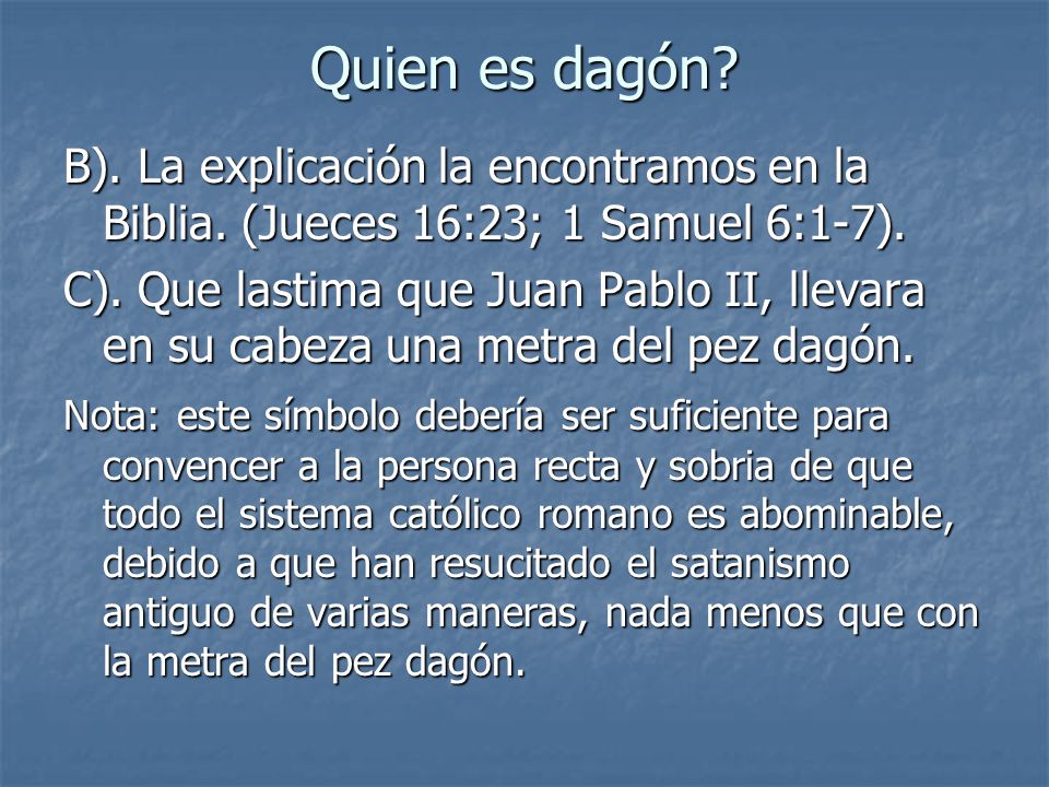 Quien es dagón B). La explicación la encontramos en la Biblia. (Jueces 16:23; 1 Samuel 6:1-7).