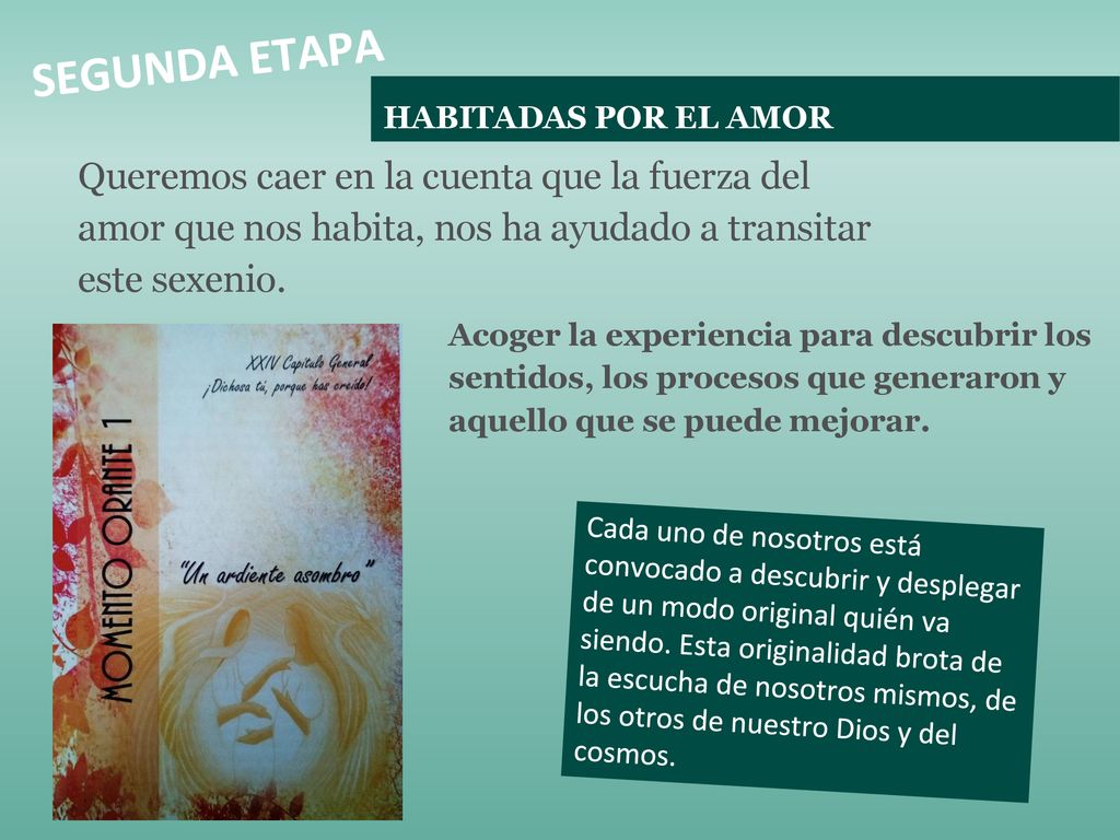 SEGUNDA ETAPA HABITADAS POR EL AMOR. Queremos caer en la cuenta que la fuerza del amor que nos habita, nos ha ayudado a transitar este sexenio.